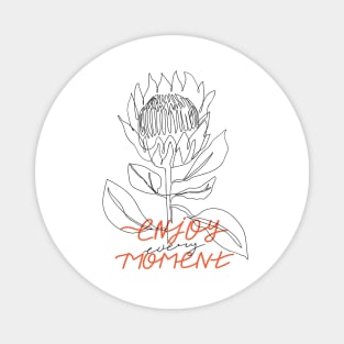 One line protea flower. Fashion typography slogan "Enjoy every moment because life is so beautiful" sign. Magnet